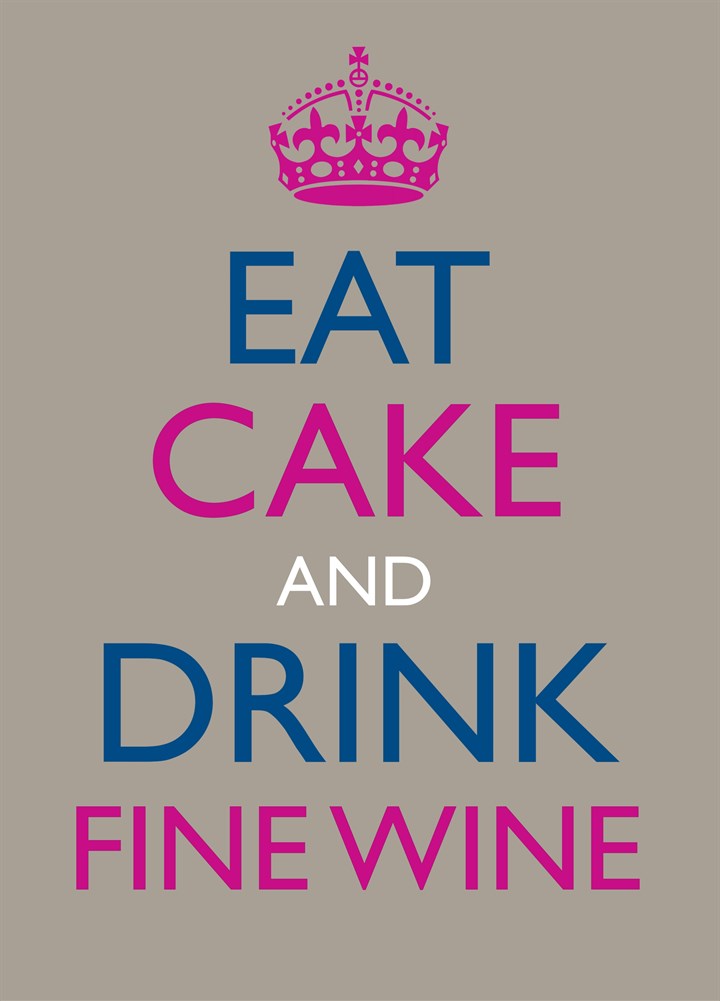 Eat Cake And Drink Fine Wine Card
