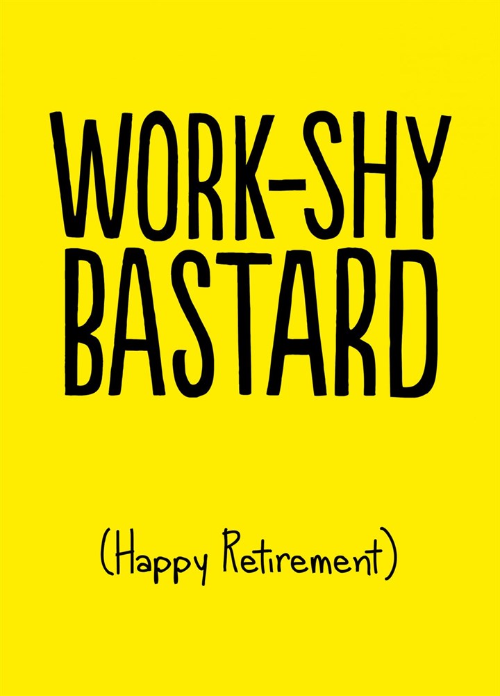Work Shy Bastard Card