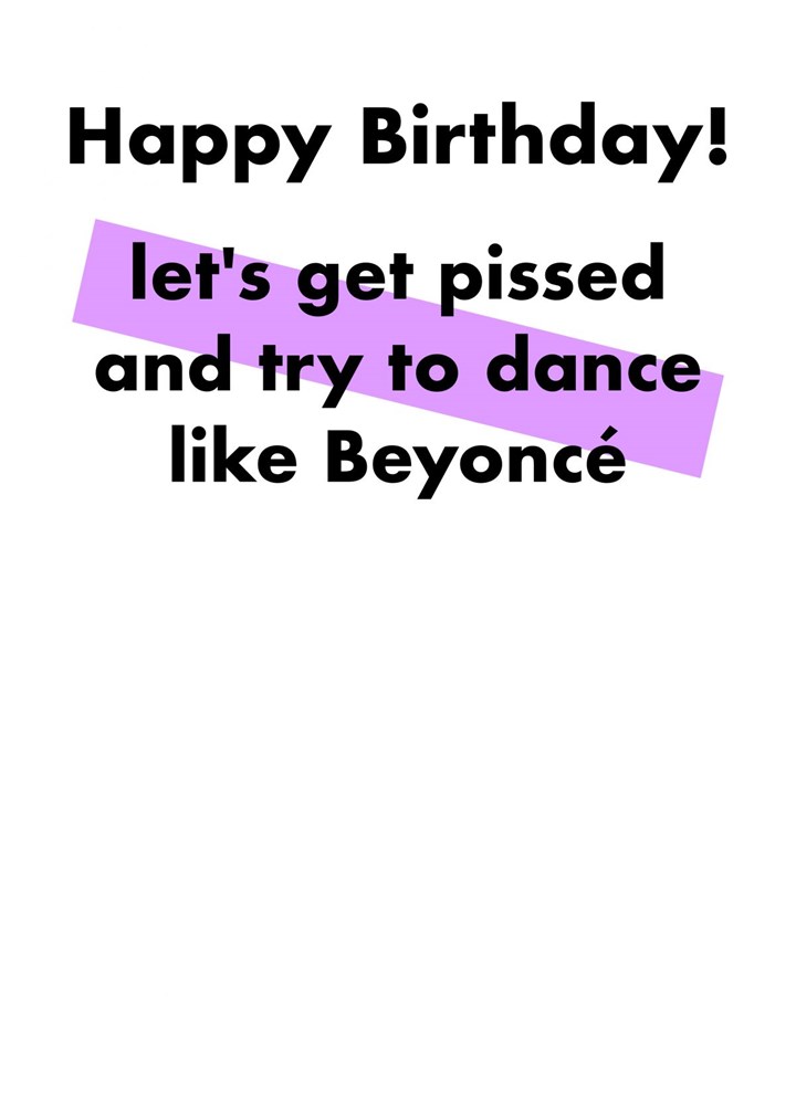 Let's Get Pissed & Try To Dance Like Beyonce Card