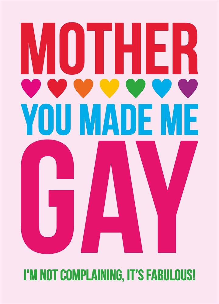 Mother You Made Me Gay Card