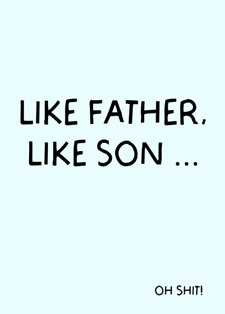 Funny 'Like Father, Like Son - Oh Shit' Card