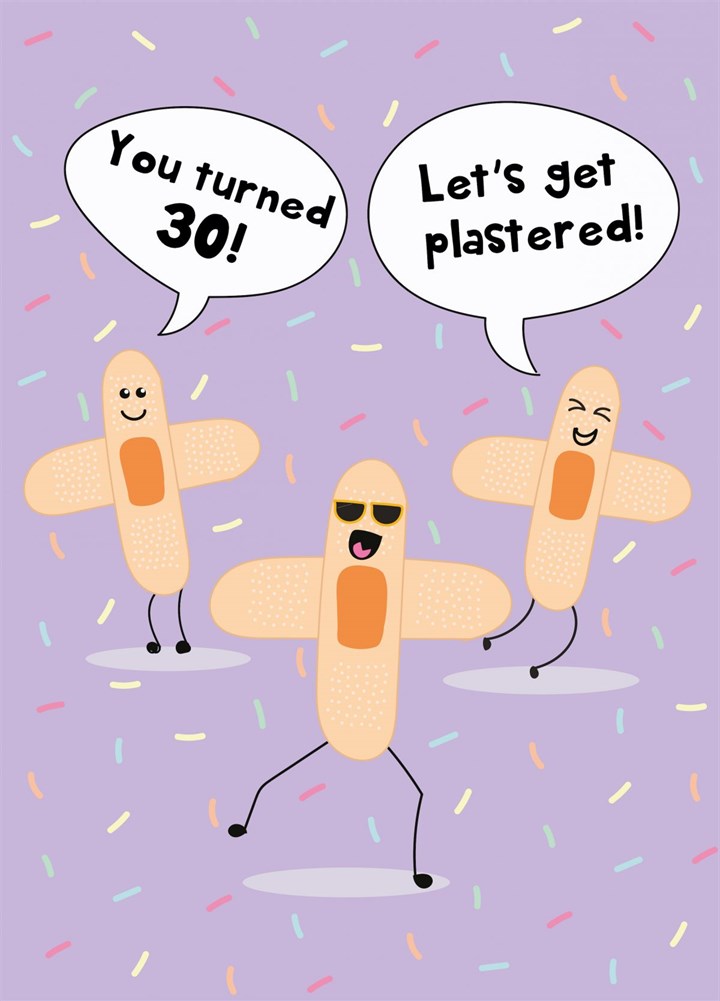 Let's Get Plastered - Happy 30th Birthday Card