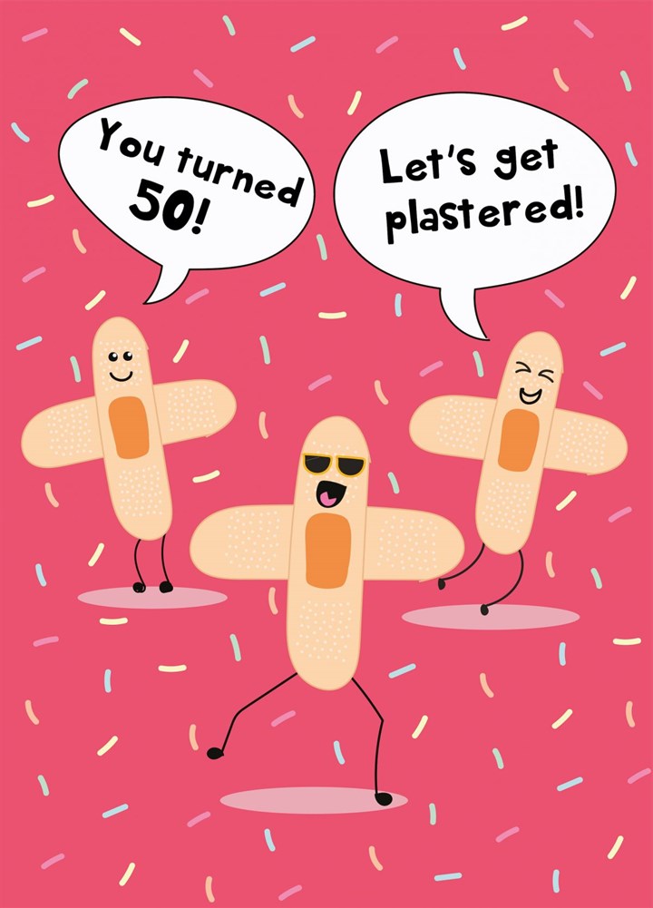 Let's Get Plastered - Happy 50th Birthday Card