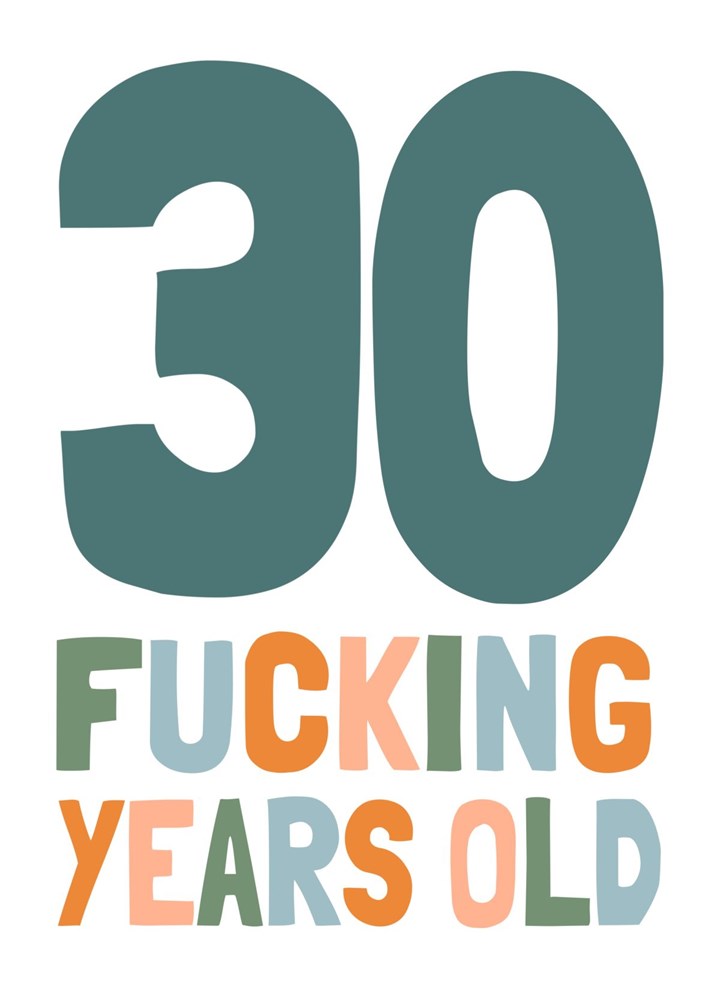 30 Fucking Years Old