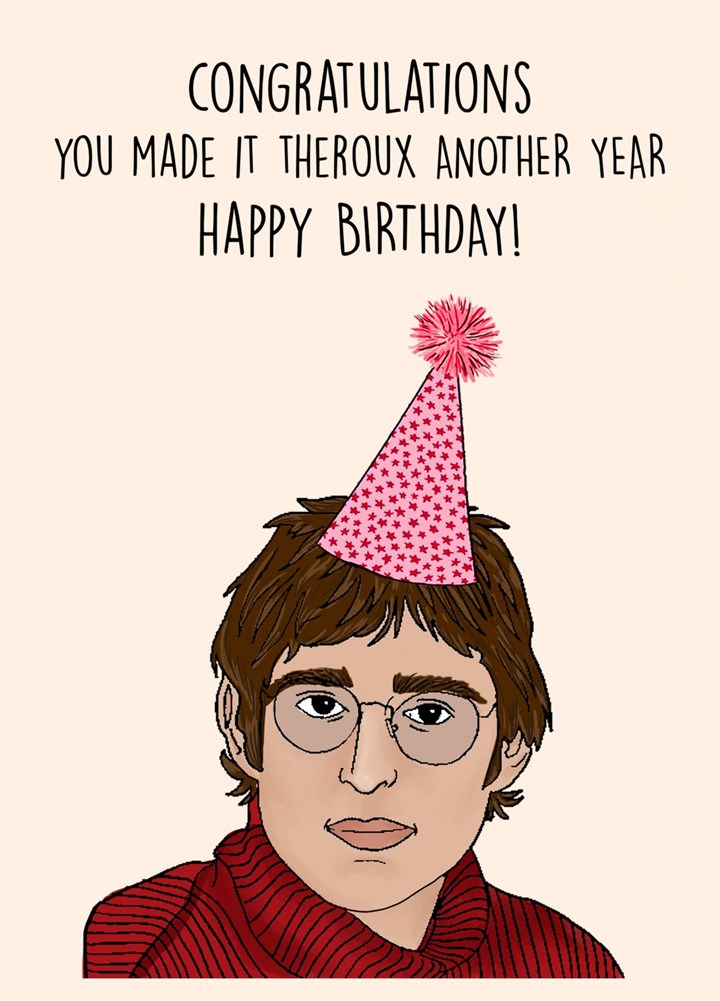 You Made It Theroux Another Year Happy Birthday Card
