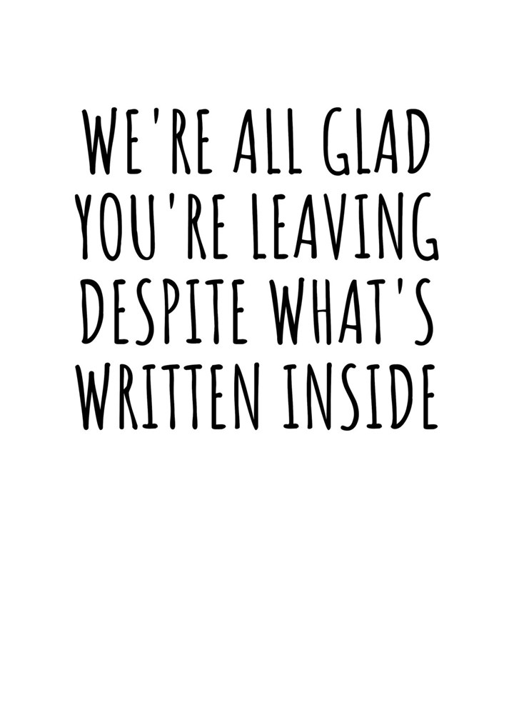 We're All Glad You're Leaving Despite What's Written Inside Card