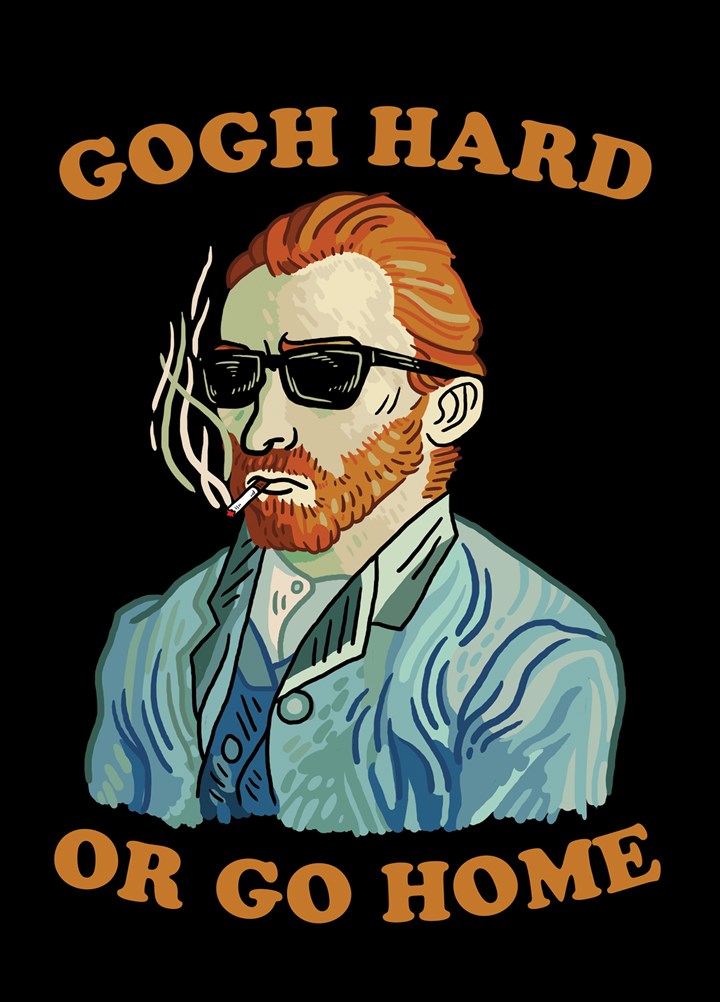 Gogh Hard Or Go Home Card