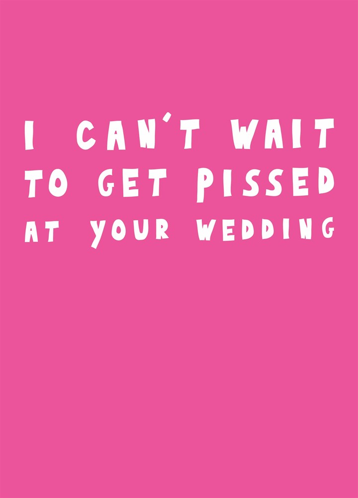 Get Pissed At Your Wedding Card