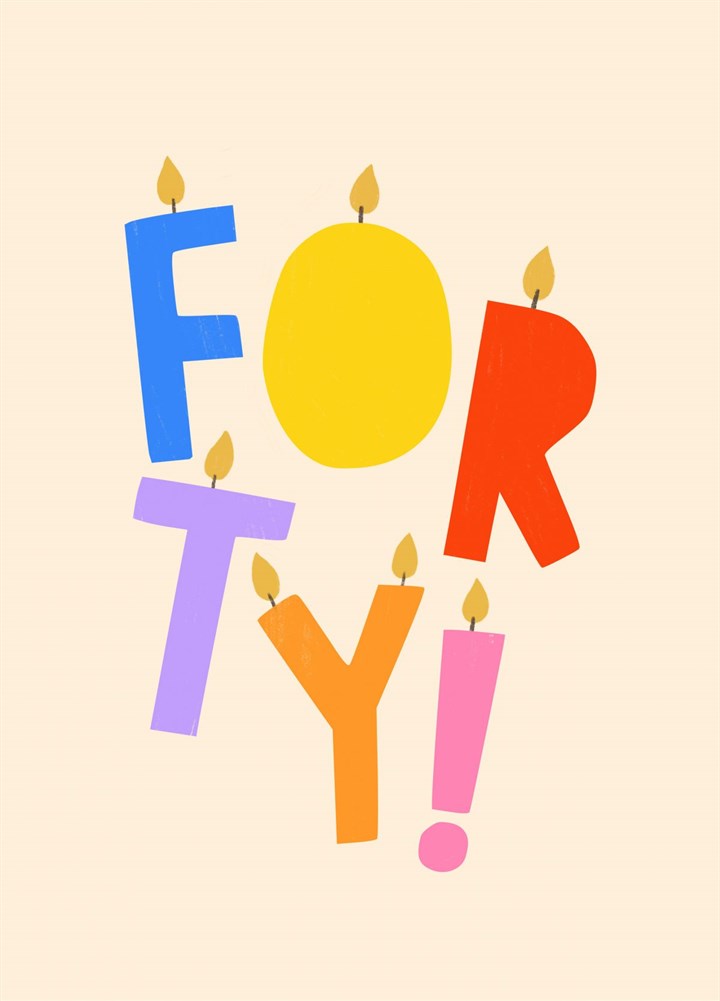 Forty! Letter Candles 40th Birthday Card