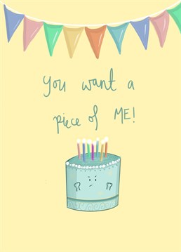 Send birthday wishes with this 'you want a piece of me' card!