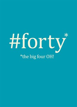 #forty The Big Four OH, Birthday Card by Bluebell 33. Give this card to the #ontrend person in your life who's turning the big four zero. #cardgoals