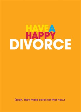 Was your friend unhappily married? Say congratulations on their divorce with this great card from Brainbox Candy.