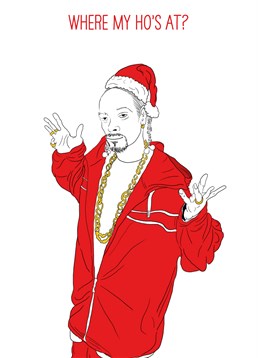 Where's My Hoes At?, Christmas card by Scribbler. If Snoop Dogg was Santa, then would Christmas be held on 420 ? Food for thought. Send this card to wish your favourite ho a Happy Christmas.