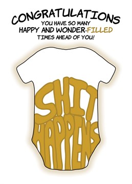 Send the new parents this funny "Shit Happens" congratulations Baby Shower card to let them know they have many happy and wonder-FILLED times ahead of them! Designed by Cupsie's Creations.