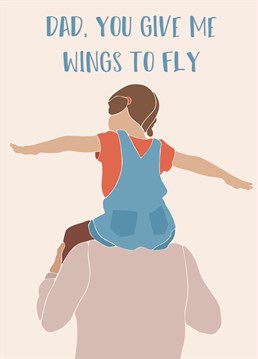 Send this adorable Father's Day card to the dad that inspires you, takes you on adventures and gives you wings to fly.