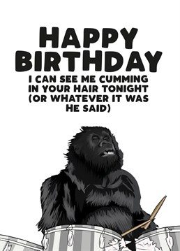 Funny I can see me cummin in your hair tonight Birthday card