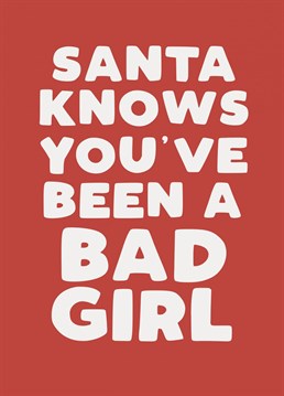 Oh dear, who's been a bad girl this year?! What have your friends been up to.... Send them this funny Christmas card to let them know Santa knows everything!