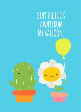 Don't pop my balloon you prick! Send this Jolly Awesome Birthday card for any occasion.