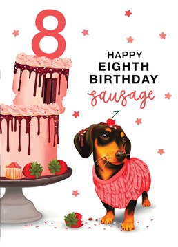 Happy Eighth Birthday sausage! Celebrate with this cheeky Dachshund 8th Birthday Card. Designed by Hot Dog greetings.