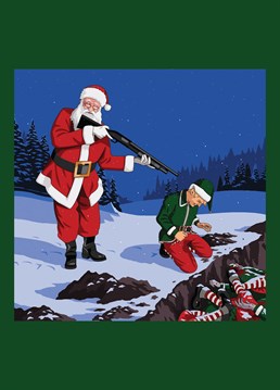 Santa Claus reluctantly executing an elf over a trench of dead elves because someone mentioned Christmas before advent, as requested by John Beacroft-Mitchell. Just don't do it! Dark Jim'll Paint It design by Lesser Spotted Images.
