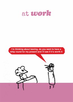 Send this funny leaving New Job card from Modern Toss to anyone who probably ought to be leaving!
