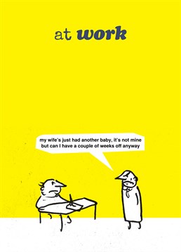 Another funny work card from Modern Toss. Seize every occasion.  One of our great personalised everyday cards.