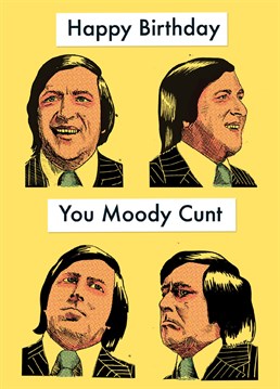 Send the moody c*nt in your life this funny birthday card