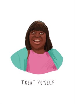 Their birthday; otherwise known as Treat Yo Self Day! Get inspired by Donna Meagle and don't forget to live tweet that sh*t. Designed by Middle Mouse.