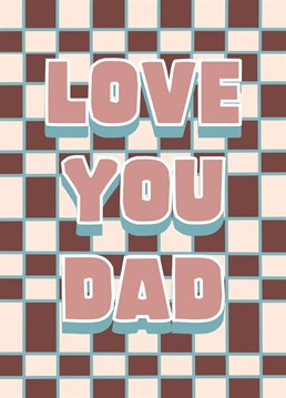 Retro 90s check design for Dad. Tell him how much you love him with this "love you Dad" design. Great for his birthday, Father's Day or just because. Checker board pattern in brown, cream and teal.