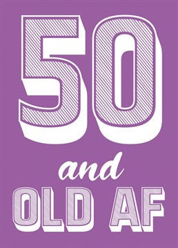 A cheeky, fun card for a loved one when they celebrate their milestone 50th birthday!