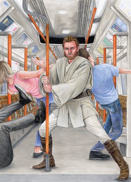 Vvvvuuumm vuummm, Obi Wan getting in some lightsabre practice while riding the tube. Get this Birthday card for that Star Wars fan in your life and show them you are one with the Force.