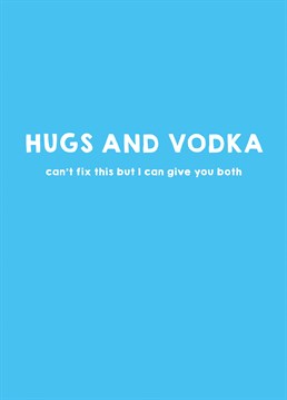 Let your friend know it's going to be alright with this card by Scribbler, there's nothing better than vodka and hugs to fix a tough situation.