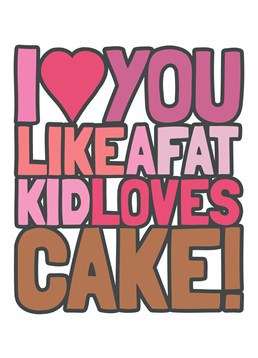 Under the assumption that this means a whole lot, Scribbler made this Valentine card for the lover who likes to eat.