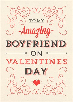 A romantic card from Scribbler to say how amazing your boyfriend is this Valentine's Day. Add your own text to make it really special.