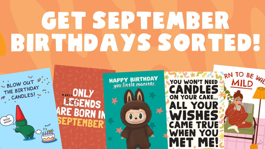 Cards that speak louder than cake: September birthday highlights