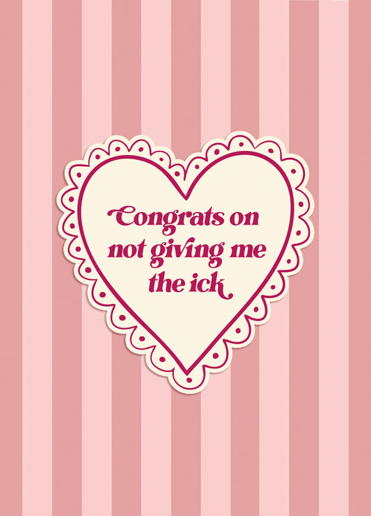 Funny Love Card - Congrats On Not Giving Me The Ick - Heart & Stripes