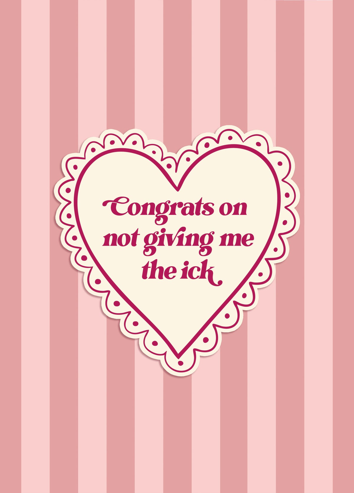 Funny Love Card - Congrats On Not Giving Me The Ick - Heart & Stripes