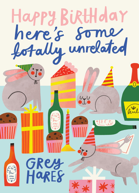 Funny Birthday Card - Grey Hares - Here's Some Totally Unrelated Grey Hares