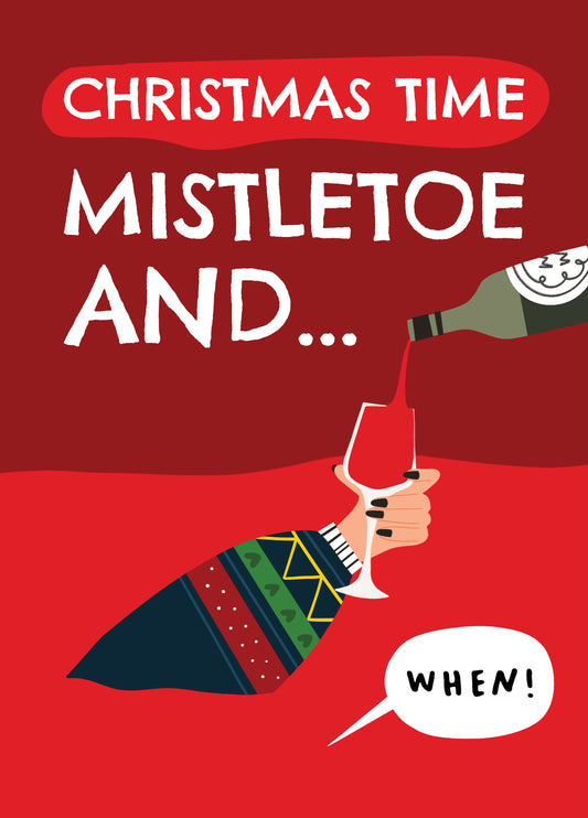 Funny Christmas Card - Christmas Time - Mistletoe And Wine