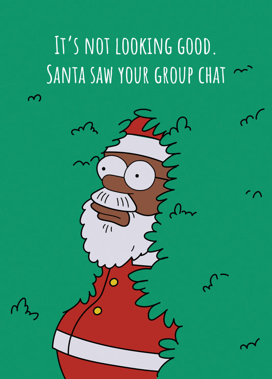 It's Not Looking Good. Santa Saw Your Group Chat