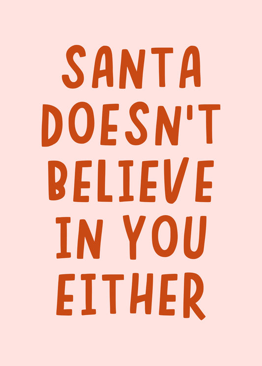 Santa Doesn't Believe In You Either Christmas Card