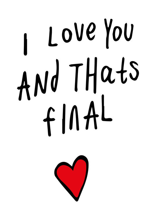 I Love You And That's Final Card