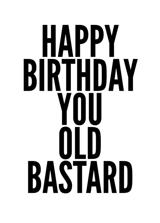 Happy Birthday You Old Bastard Card