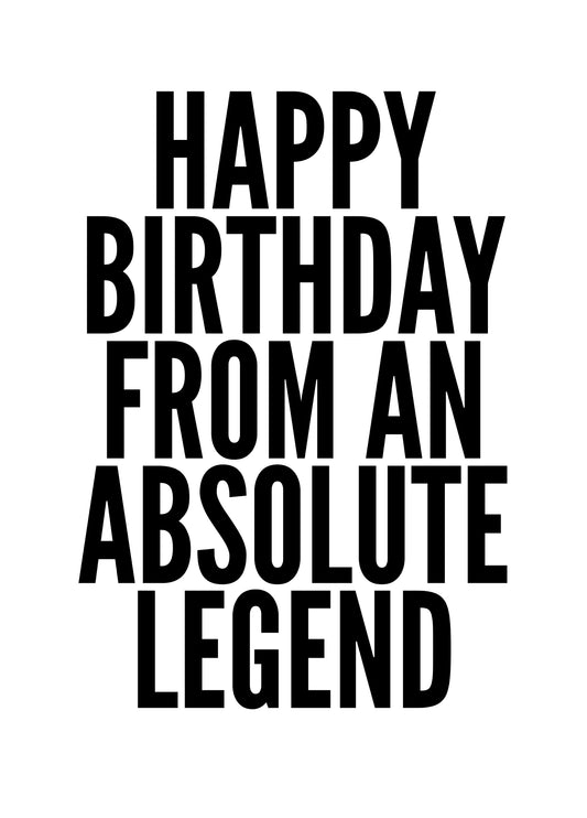 Happy Birthday From An Absolute Legend