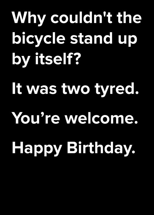 Why Couldn't The Bicycle Stand Up Dad Joke Birthday Card