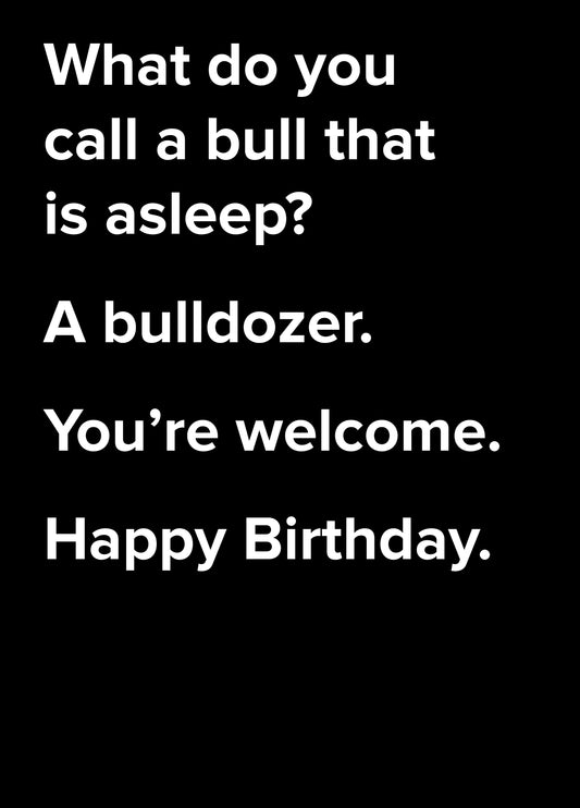 What Do You Call A Bull That Is Asleep? Dad Joke Birthday Card