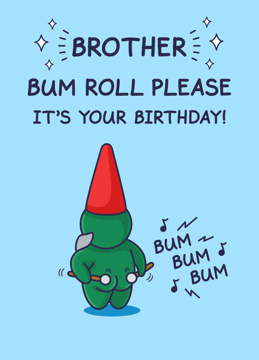 Bum Roll Please - Funny Birthday Card - For Brother