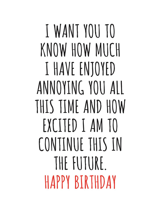 Annoying You All This Time Birthday Card