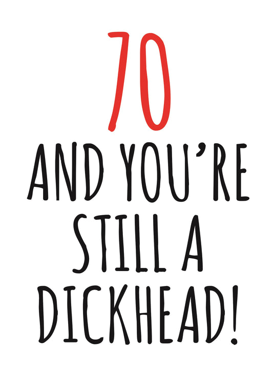 70 And Still A Dickhead Card