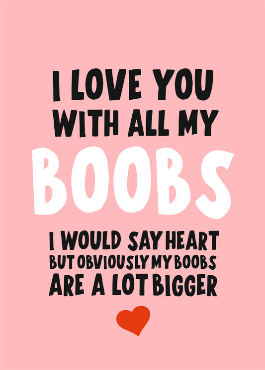 I Love You With All My Boobs Card